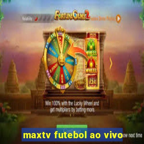 maxtv futebol ao vivo